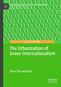 Vorderes Coverbild The Urbanization of Green Internationalism