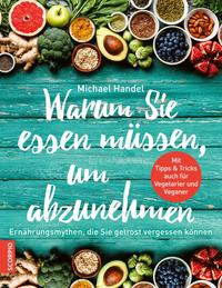 Vorderes Coverbild Warum Sie essen müssen, um abzunehmen