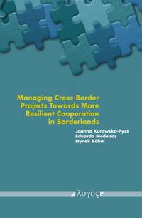 Vorderes Coverbild Managing Cross-Border Projects Towards More Resilient Cooperation in Borderlands. The Post-Pandemic Perspective