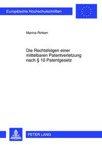 Vorderes Coverbild Die Rechtsfolgen einer mittelbaren Patentverletzung nach § 10 Patentgesetz
