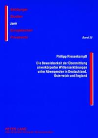 Vorderes Coverbild Die Beweisbarkeit der Übermittlung unverkörperter Willenserklärungen unter Abwesenden in Deutschland, Österreich und England