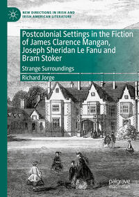 Vorderes Coverbild Postcolonial Settings in the Fiction of James Clarence Mangan, Joseph Sheridan Le Fanu and Bram Stoker