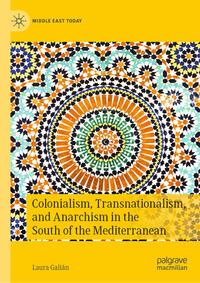 Vorderes Coverbild Colonialism, Transnationalism, and Anarchism in the South of the Mediterranean