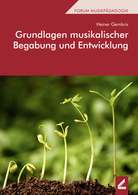 Vorderes Coverbild Grundlagen musikalischer Begabung und Entwicklung