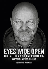 Vorderes Coverbild Eyes Wide Open: True Tales of a Wishbone Ash Warrior – The Biography.