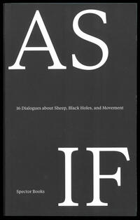 Vorderes Coverbild AS IF – 16 Dialogues about Sheep, Black Holes, and Movement