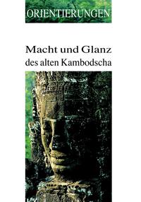 Vorderes Coverbild Macht und Glanz des alten Kambodscha