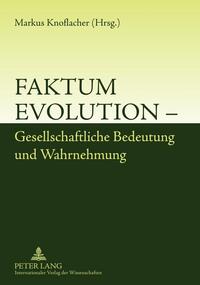 Vorderes Coverbild Faktum Evolution – Gesellschaftliche Bedeutung und Wahrnehmung