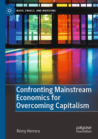 Vorderes Coverbild Confronting Mainstream Economics for Overcoming Capitalism