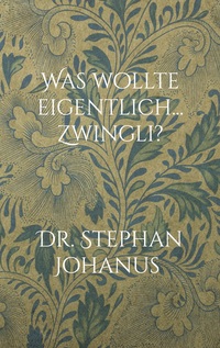 Vorderes Coverbild Was wollte eigentlich... Zwingli?