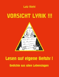 Vorderes Coverbild Vorsicht Lyrik!!! - Lesen auf eigene Gefahr!