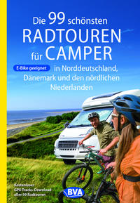 Vorderes Coverbild Die 99 schönsten Radtouren für Camper in Norddeutschland, Dänemark und den nördlichen Niederlanden, E-Bike geeignet, mit GPX-Tracks-Download