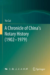 Vorderes Coverbild A Chronicle of China’s Notary History (1902–1979)