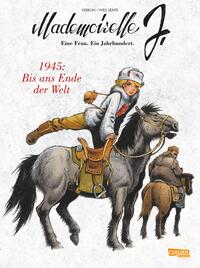 Vorderes Coverbild Mademoiselle J - Eine Frau. Ein Jahrhundert. 2: 1945: Bis ans Ende der Welt