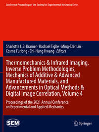 Vorderes Coverbild Thermomechanics & Infrared Imaging, Inverse Problem Methodologies, Mechanics of Additive & Advanced Manufactured Materials, and Advancements in Optical Methods & Digital Image Correlation, Volume 4