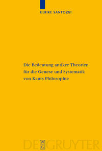 Vorderes Coverbild Die Bedeutung antiker Theorien für die Genese und Systematik von Kants Philosophie