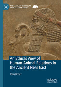 Vorderes Coverbild An Ethical View of Human-Animal Relations in the Ancient Near East