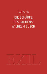 Vorderes Coverbild Die Schärfe des Lachens: Wilhelm Busch