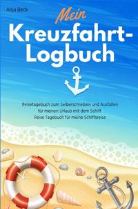 Vorderes Coverbild Mein Kreuzfahrt-Logbuch Reisetagebuch zum Selberschreiben und Ausfüllen für meinen Urlaub mit dem Schiff Reise Tagebuch für meine Schiffsreise