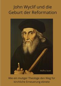 Vorderes Coverbild John Wyclif und die Geburt der Reformation