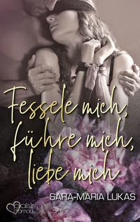 Vorderes Coverbild Fessele mich, führe mich, liebe mich