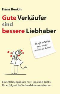 Vorderes Coverbild Gute Verkäufer sind bessere Liebhaber