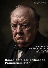 Vorderes Coverbild Geschichte der britischen Premierminister