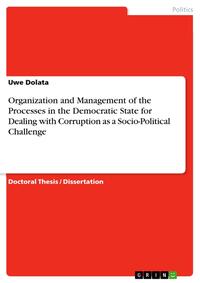 Vorderes Coverbild Organization and Management of the Processes in the Democratic State for Dealing with Corruption as a Socio-Political Challenge