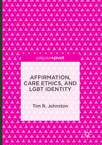 Vorderes Coverbild Affirmation, Care Ethics, and LGBT Identity
