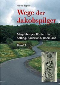 Vorderes Coverbild Wege der Jakobspilger / Magdeburger Börde, Harz, Solling, Sauerland, Rheinland