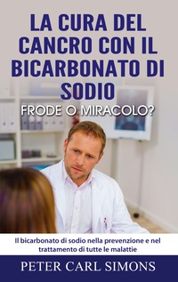 Vorderes Coverbild La cura del cancro con il bicarbonato di sodio - frode o miracolo?