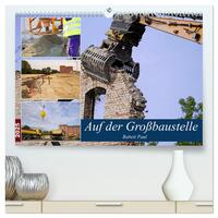 Vorderes Coverbild Auf der Großbaustelle (hochwertiger Premium Wandkalender 2025 DIN A2 quer), Kunstdruck in Hochglanz