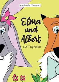 Vorderes Coverbild Elma und Albert auf Tagreise