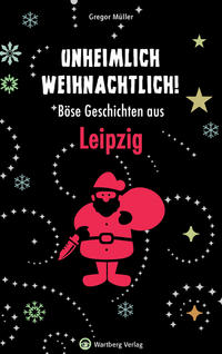 Vorderes Coverbild Unheimlich weihnachtlich! Böse Geschichten aus Leipzig
