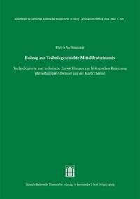 Vorderes Coverbild Beitrag zur Technikgeschichte Mitteldeutschlands: Technologische und technische Entwicklungen zur biologischen Reinigung phenolhaltiger Abwässer aus der Karbochemie