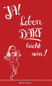 Vorderes Coverbild JA! Leben DARF leicht sein!