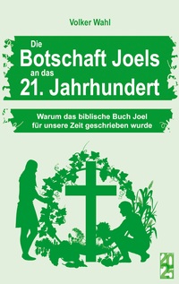 Vorderes Coverbild Die Botschaft Joels an das 21. Jahrhundert