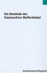 Vorderes Coverbild Die Bestände des Staatsarchivs Wolfenbüttel