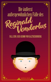 Vorderes Coverbild Die äußerst außergewöhnlichen Fälle des Reginald Vonderlus