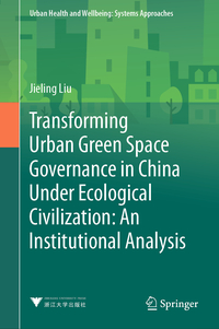 Vorderes Coverbild Transforming Urban Green Space Governance in China Under Ecological Civilization: An Institutional Analysis