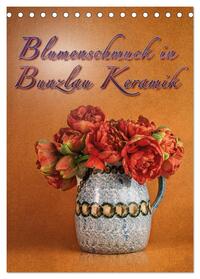 Vorderes Coverbild Blumenschmuck in Bunzlau Keramik (Tischkalender 2025 DIN A5 hoch), CALVENDO Monatskalender
