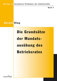 Vorderes Coverbild Die Grundsätze der Mandatsausübung des Betriebsrates gemäss Paragraph 115 ArbVG