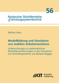 Vorderes Coverbild Modellbildung und Simulation von mobilen Arbeitsmaschinen - Untersuchungen zu systematischen Modellvereinfachungen in der Simulation von Antriebssystemen am Beispiel Bagger