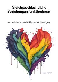Vorderes Coverbild Gleichgeschlechtliche Beziehungen funktionieren - meistert man die Herausforderungen