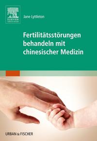 Vorderes Coverbild Fertilitätsstörungen behandeln mit chinesischer Medizin