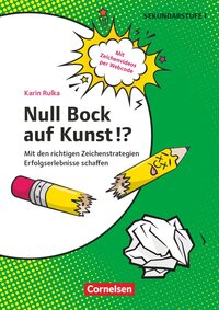 Vorderes Coverbild Null Bock auf Kunst!? - Zeichnen - Mit den richtigen Zeichenstrategien Erfolgserlebnisse schaffen