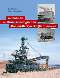 Vorderes Coverbild Die Bahnen der Braunschweigischen Kohlen-Bergwerke (BKB) Helmstedt