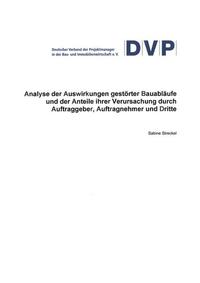 Vorderes Coverbild Analyse der Auswirkungen gestörter Bauabläufe und der Anteile ihrer Verursachung durch Auftraggeber, Auftragnehmer und Dritte