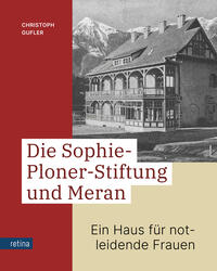 Vorderes Coverbild Die Sophie-Ploner-Stiftung und Meran