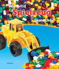Vorderes Coverbild Wie wird Spielzeug gemacht?